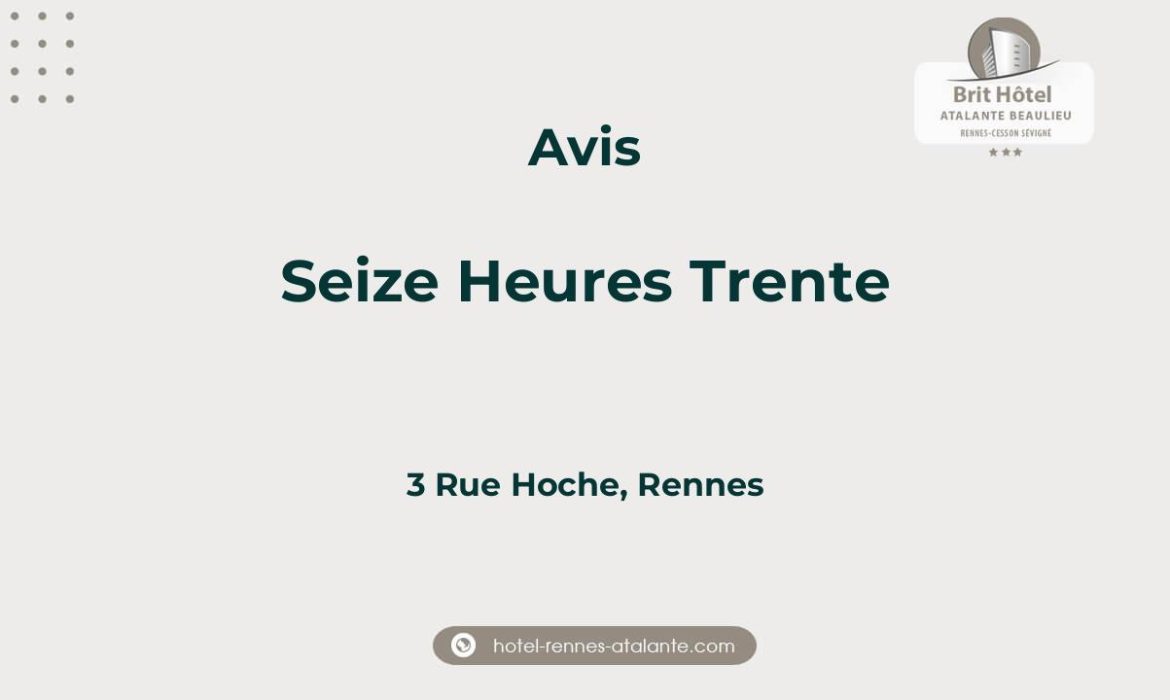 Avis sur Seize Heures Trente, 3 Rue Hoche, Rennes