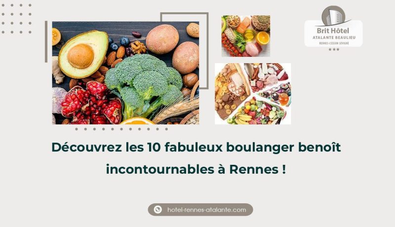 Découvrez les 10 fabuleux boulanger benoît incontournables à Rennes !