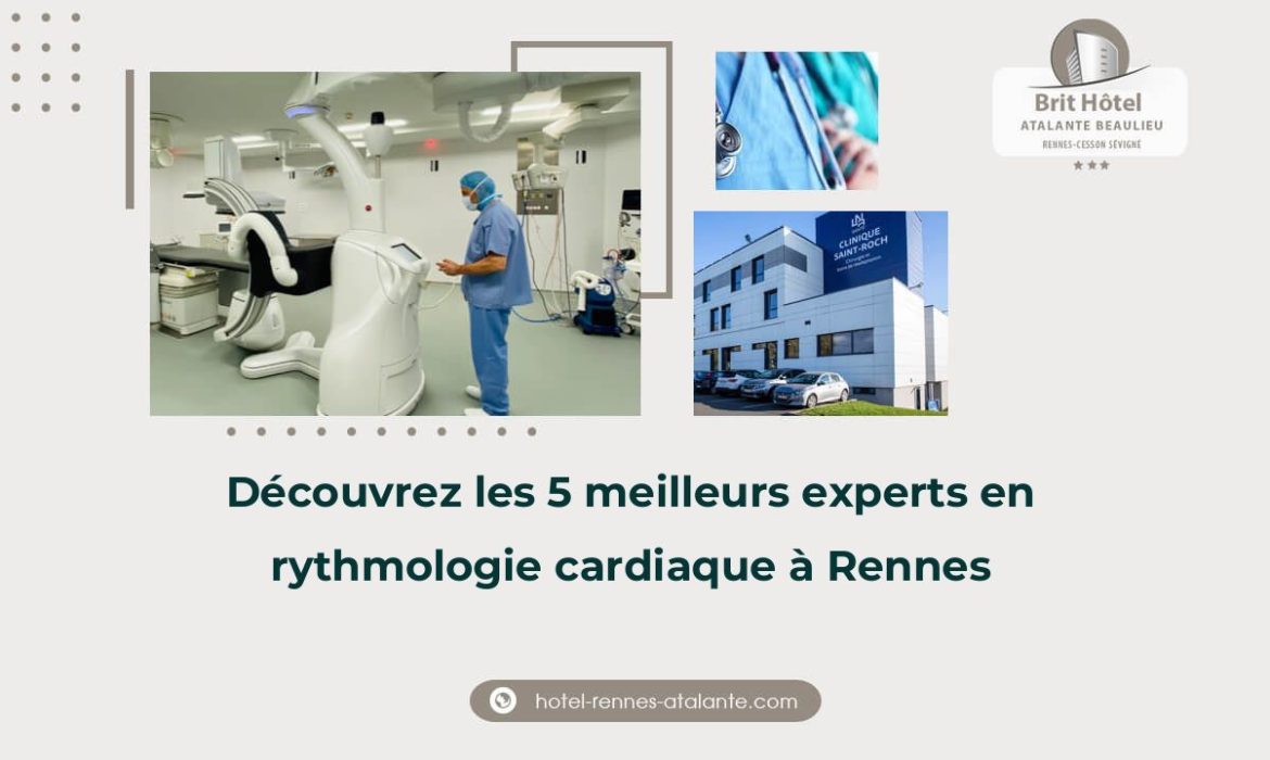 Découvrez les 5 meilleurs experts en rythmologie cardiaque à Rennes