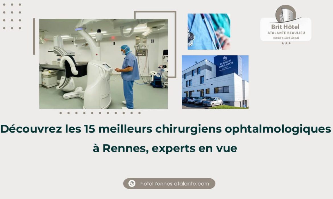 Découvrez les 15 meilleurs chirurgiens ophtalmologiques à Rennes, experts en vue