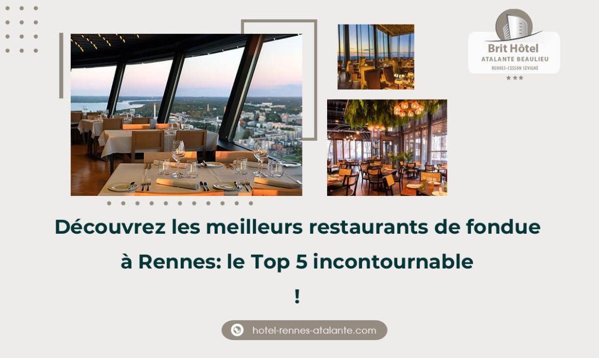 Découvrez les meilleurs restaurants de fondue à Rennes: le Top 5 incontournable !