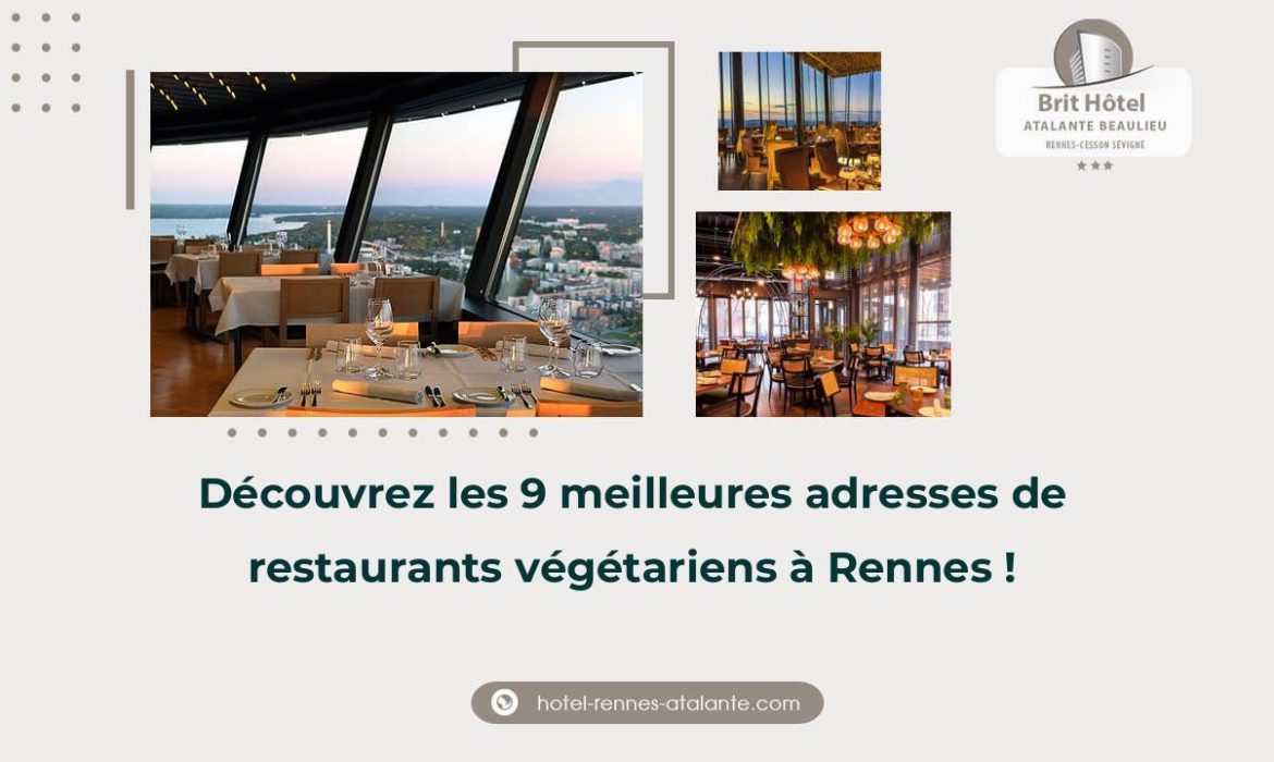 Découvrez les 9 meilleures adresses de restaurants végétariens à Rennes !